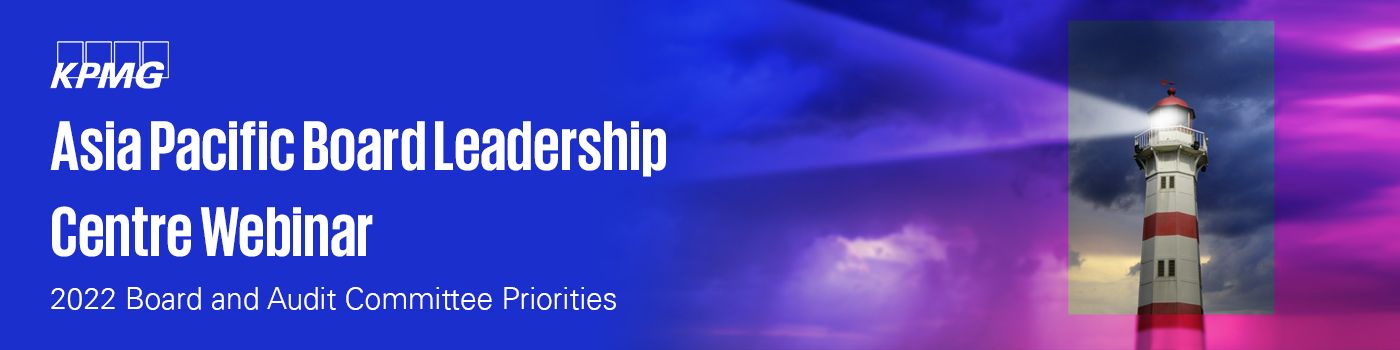 KPMG’s Asia-Pacific Board Leadership Centre Webinar - 2022 Board and Audit Committee Priorities