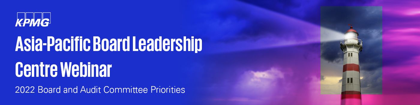 KPMG’s Asia-Pacific Board Leadership Centre Webinar - 2022 Board and Audit Committee Priorities