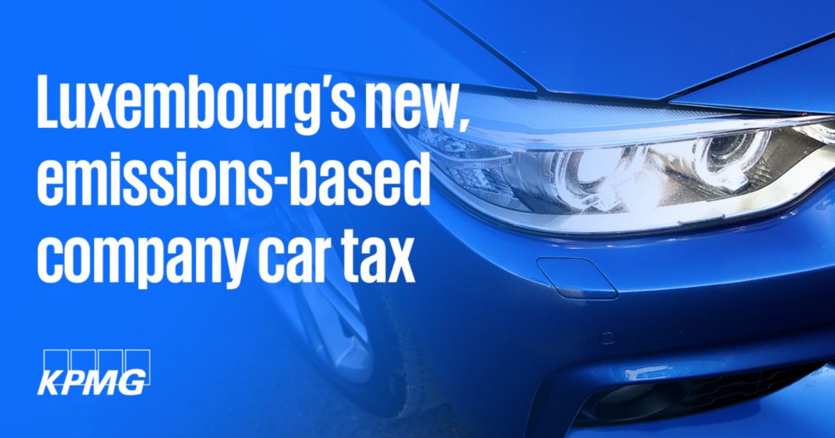 Luxembourg’s new, emissionsbased company car tax KPMG Luxembourg