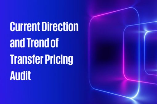 Current Direction and Trend of Transfer Pricing Audit 
