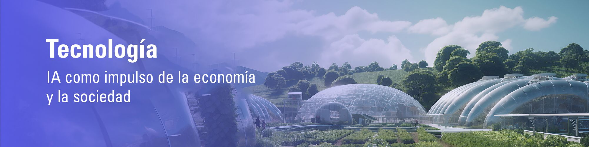 Tecnología - IA como impulso de la economía y la sociedad