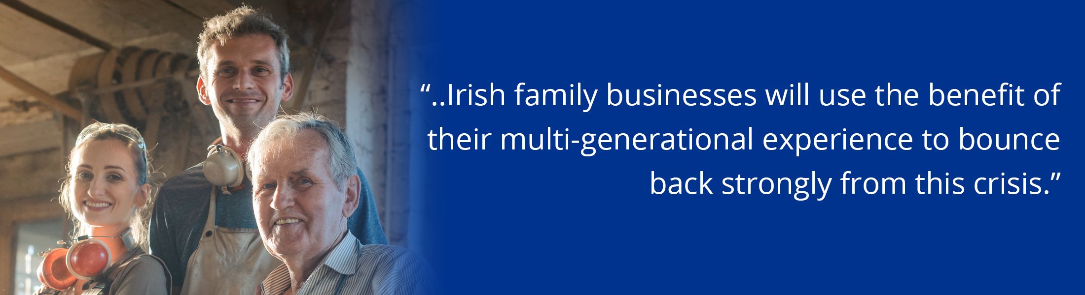 Image of family business generations, with text overlaid, "Irish family businesses will use the benefit of their multi-generational experience to bounce back strongly from this crisis"
