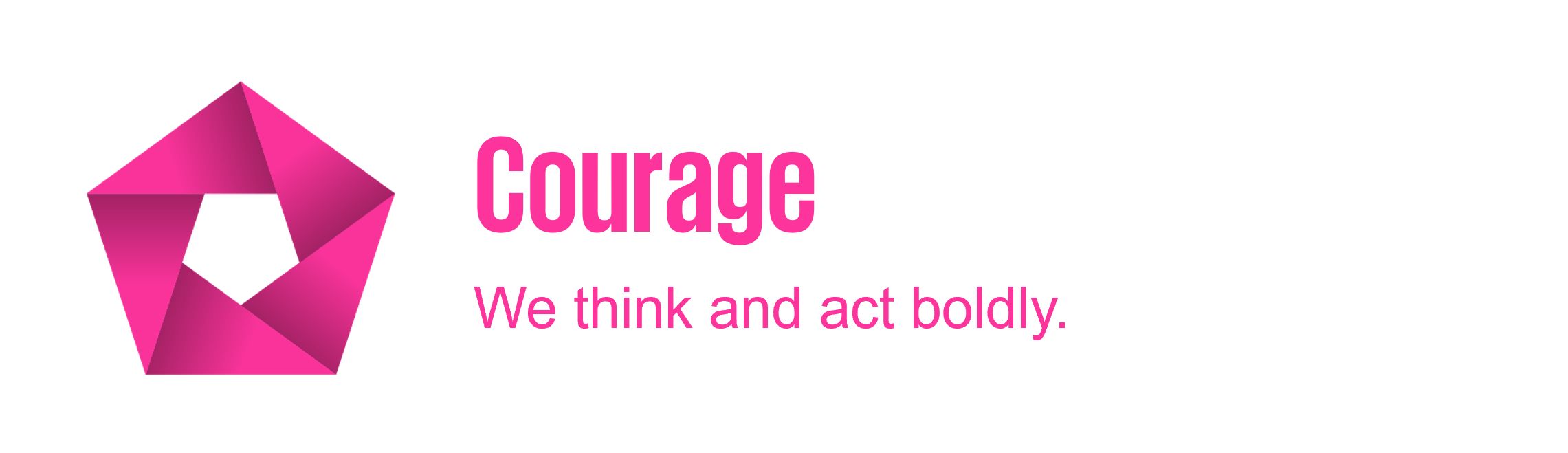 Courage: 我們大膽思考，勇於採取行動