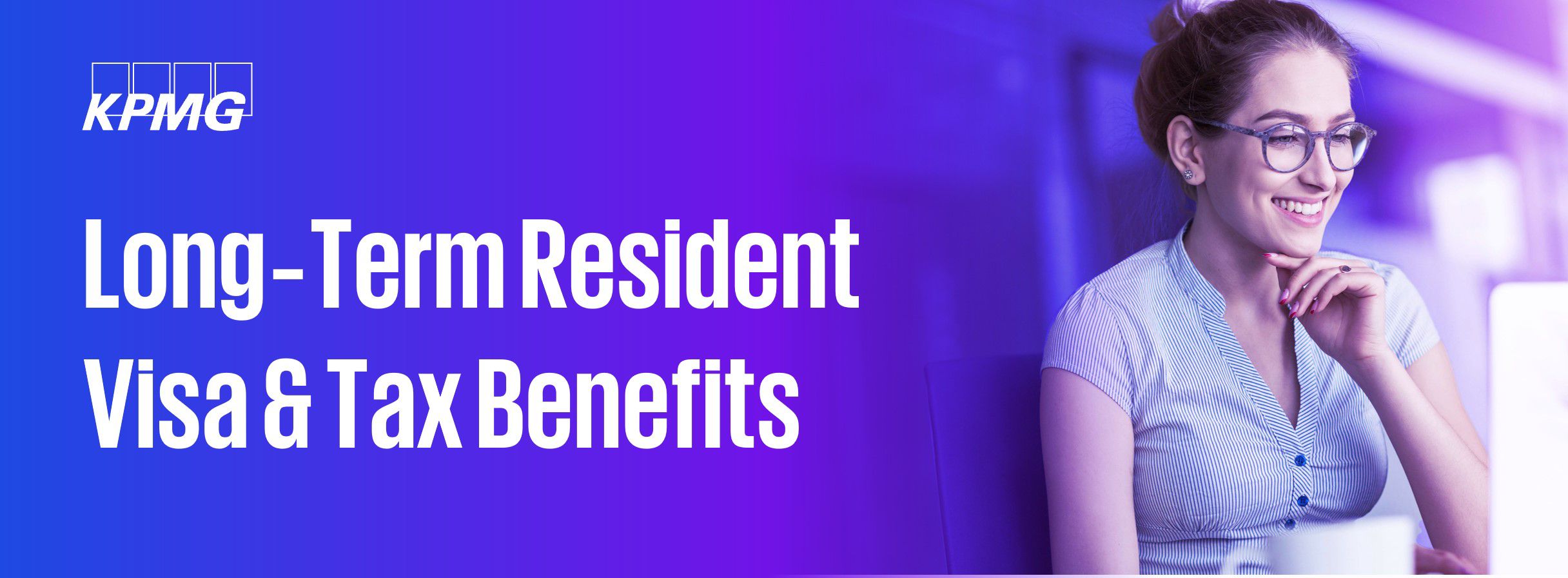 Long‐Term Resident Visa & Tax Benefits