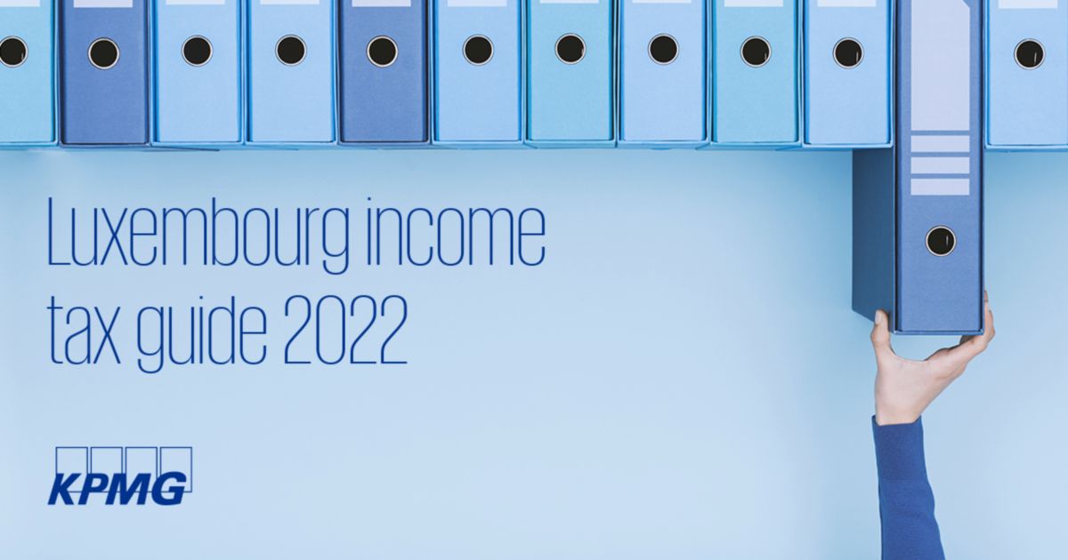 Luxembourg Income Tax Guide 2022 Kpmg Luxembourg
