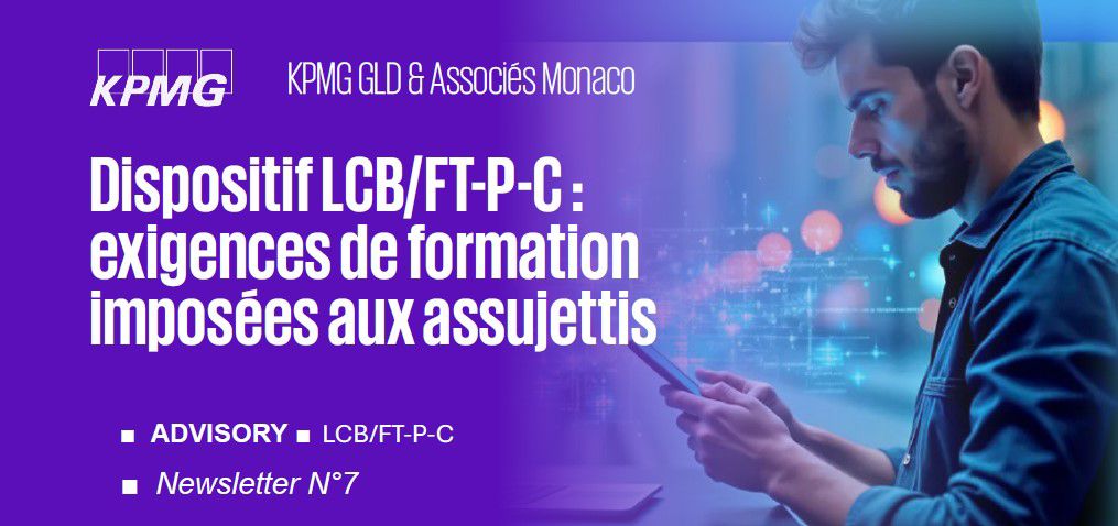 Newsletter KPMG Monaco N°7 ■ Advisory ■ LCB/FT-P-C ■ Dispositif LCB/FT-P-C : exigences de formation imposées aux assujettis