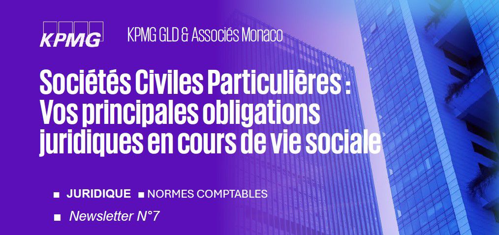 Newsletter KPMG Monaco N°7 ■ Juridique ■  SOCIÉTÉS ■ Principales obligations juridiques des Sociétés Civiles Particulières