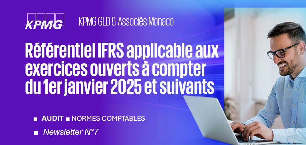 Newsletter KPMG Monaco N°7 ■ Audit ■ Normes Comptables ■ Référentiel IFRS applicable aux exercices ouverts à compter du 1er janvier 2025 et suivants