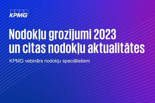 Vebinārs ''Nodokļu grozījumi 2023"' | KPMG Latvija