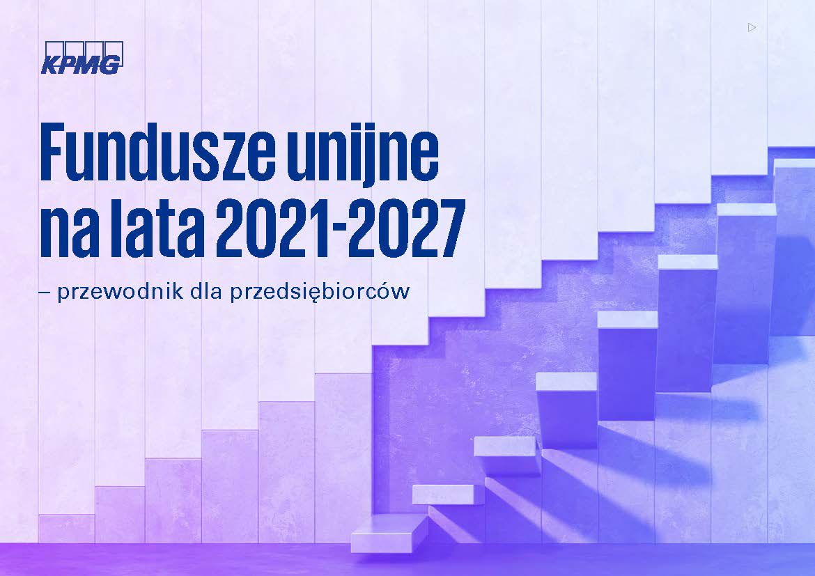 Fundusze unijne na lata 2021-2027 – przewodnik dla przedsiębiorców