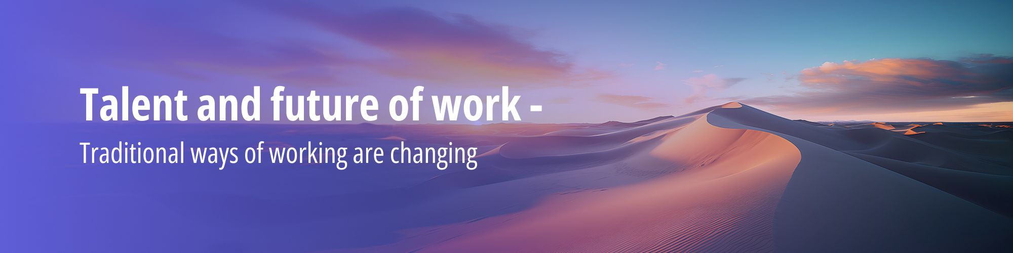 Talent and future of work traditional ways of working are changing