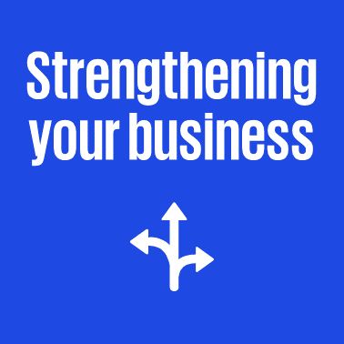 Strengthening your business