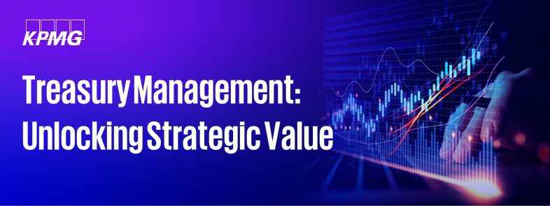 Treasury Management: Unlocking Strategic Value