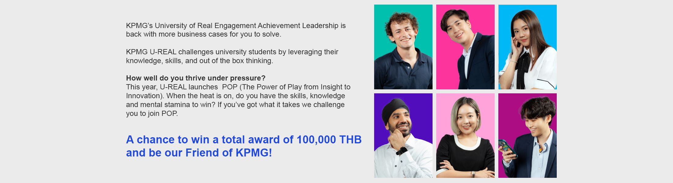 A chance to win a total award of 100,000 THB and be our Friend of KPMG!