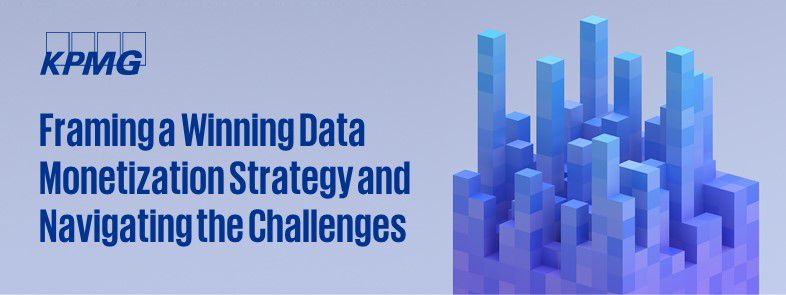 Framing a winning data monetization strategy and navigating the challenges 