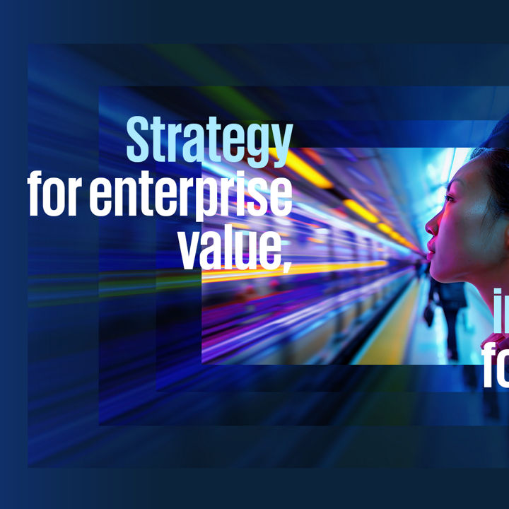 Woman in profile at a subway station with moving lines of light and the text “Strategy for enterprise value, impact for real.”